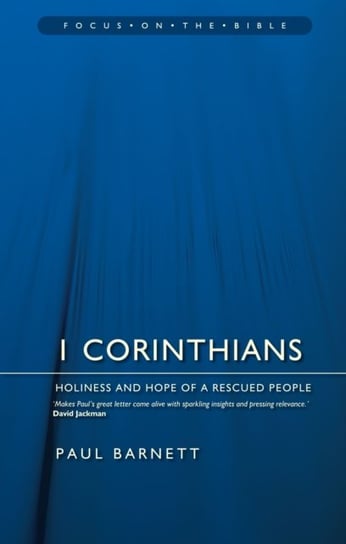 1 Corinthians: Holiness And Hope Of A Rescued People Paul Barnett