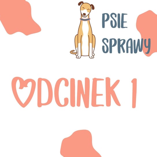 #1 Cześć! - Psie Sprawy - podcast - audiobook Wójcicka Milena