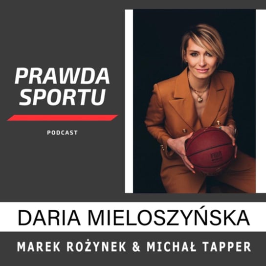 #1 Daria Mieloszyńska o molestowaniu w koszykówce kobiet - PRAWDA SPORTU - podcast Michał Tapper - Harry