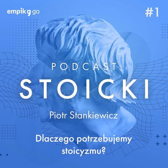 #1 Dlaczego stoicyzm? - Dr Piotr Stankiewicz - Podcast stoicki Piotr Stankiewicz