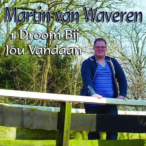1 Droom Bij Jou Vandaan Martin van Waveren