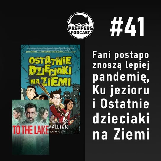 #1 Fani postapo i horrorów znoszą lepiej pandemię, Ku Jezioru i Ostatnie dzieciaki na Ziemi - Preppers podcast Adamiak Bartosz