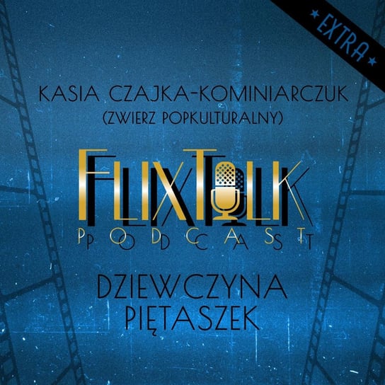 #1 FlixTalk Extra: 1 Dziewczyna piętaszek (feat. Katarzyna Czajka-Kominiarczuk) - FlixTalk. Rozmowy o klasyce kina - podcast #FlixTalk - podcast filmowy