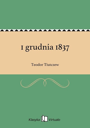 1 grudnia 1837 Tiutczew Teodor