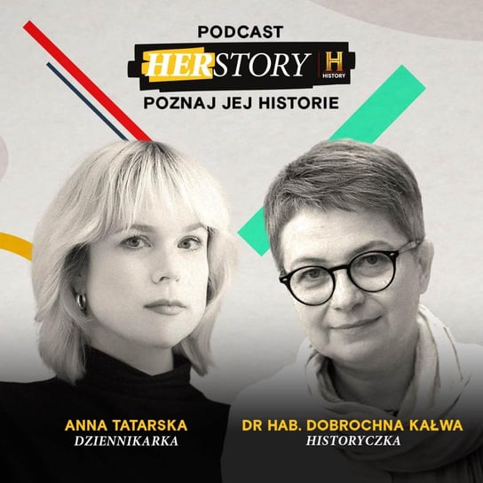 #1 HERSTORY. Poznaj jej historię | Dobrochna Kałwa: Kobiety w historii – podcast Anna Tatarska