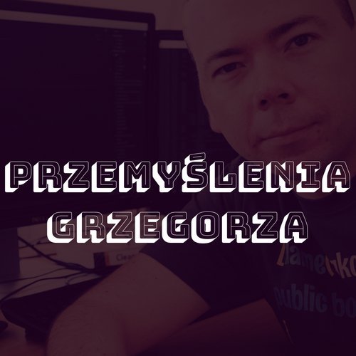 #1 Hype Driven Development - Przemyślenia Grzegorza - Devsession - podcast Kotfis Grzegorz