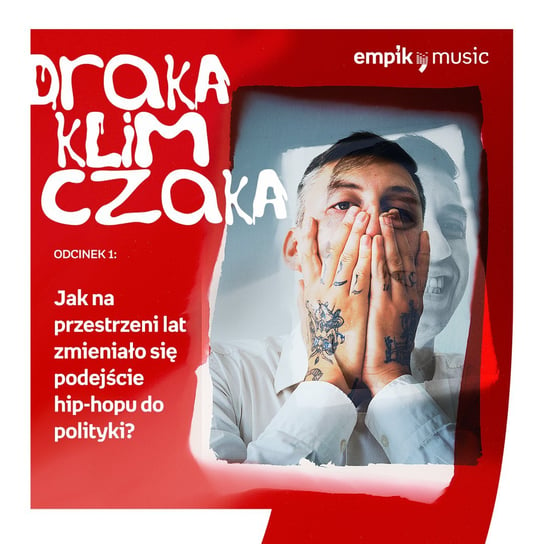#1 Jak na przestrzeni lat zmieniło się podejście do hip-hopu? - Draka Klimczaka - podcast Klimczak Paweł