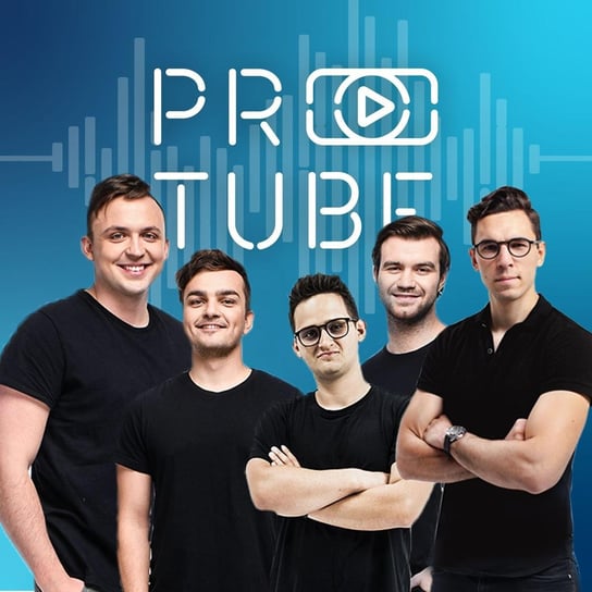 #1 Jak wybić się na YouTube? - Robert Pasut, Olek Wandzel, Tomek Szambelan - ProTube - podcast Opracowanie zbiorowe
