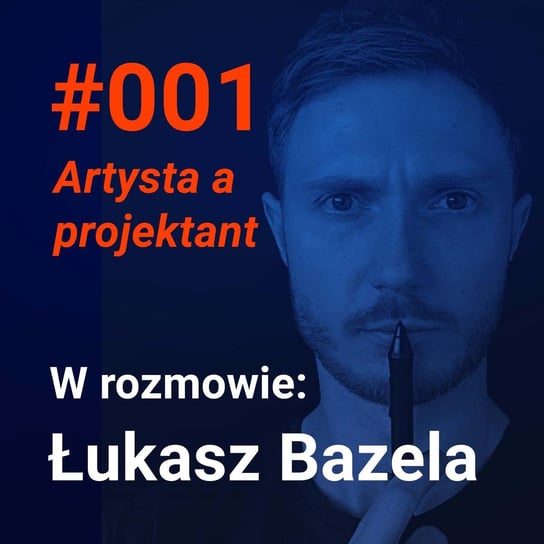 #1 Jaka jest różnica między artystą a projektantem (Łukasz Bazela w rozmowie o designie) - Idee warte poznania - podcast Andrzejak Filip