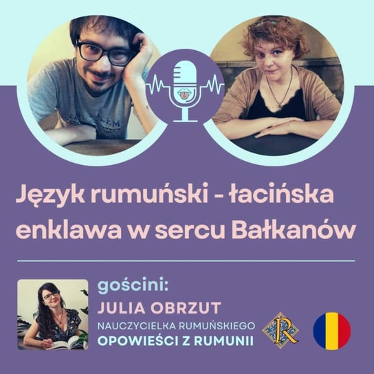 #1 Język rumuński - łacińska enklawa w sercu Bałkanów | #R3 - Językowe Kontrowersje - podcast Maria Bolek, Paweł Chról