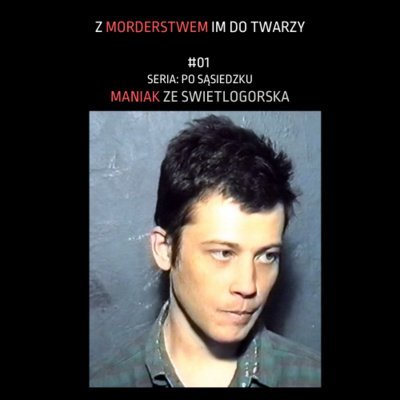 #1 Maniak ze Swietłogorska I SERIA Po sąsiedzku - Z morderstwem im do twarzy - podcast Kupczak Joanna