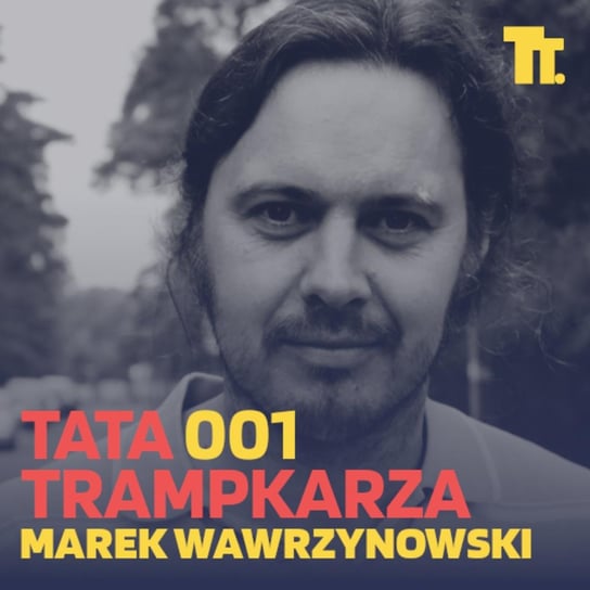 #1 Marek Wawrzynowski: jak dobrze wybrać szkółkę dla swojego dziecka? - Tata Trampkarza - podcast Kamil Pivot