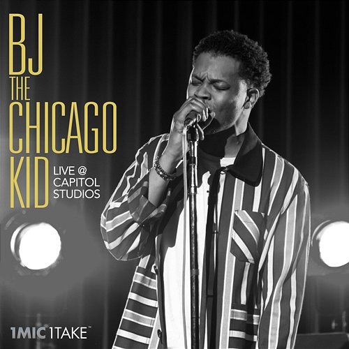1 Mic 1 Take BJ The Chicago Kid