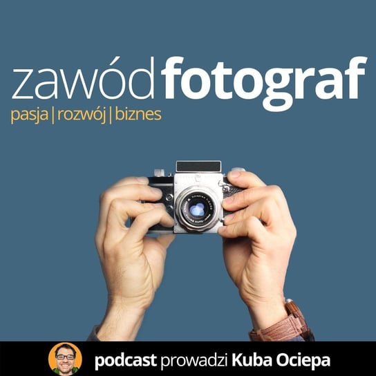 #1 Michał Mrozek z Pokochaj Fotografię - Zawód Fotograf - podcast - audiobook Ociepa Kuba