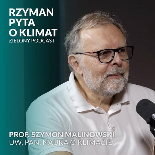 #1 Można panikować, ale czy można być optymistą? Prof. Szymon Malinowski, UW, PAN, Nauka o klimacie - Zielony podcast - podcast Rzyman Krzysztof