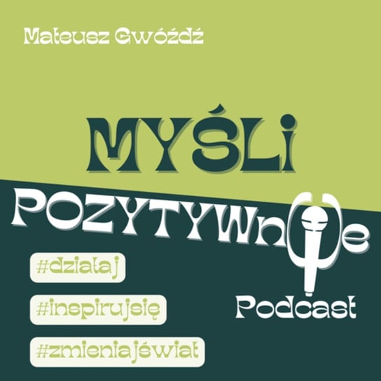 #1 MYŚLi POZYTYWne czyli co? - MYŚLi POZYTYWne - podcast - audiobook Mateusz Gwóźdź