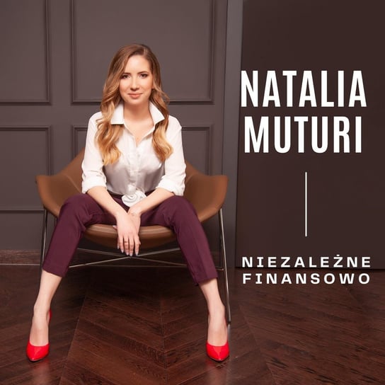 #1 #niezależnefinasowo​ - Dlaczego inwestowanie jest ważniejsze dla kobiet niż dla mężczyzn? - Natalia Muturi - niezależne finansowo - podcast Muturi Natalia