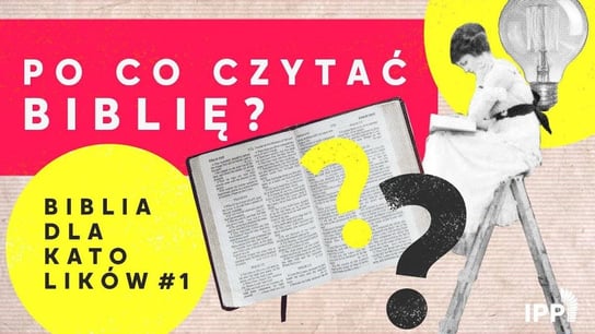 #1 Po co czytać Biblię? Biblia dla katolików - Idź Pod Prąd Nowości - podcast Opracowanie zbiorowe