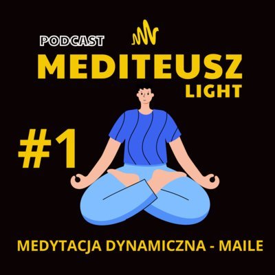 #1 Podcast Mediteusz Light/ Medytacja dynamiczna i maile - MEDITEUSZ - podcast Opracowanie zbiorowe