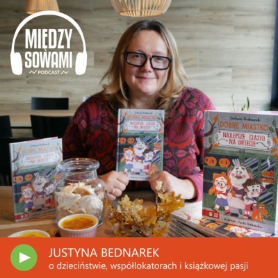 #1 Poznajcie Justynę Bednarek - Między Sowami - podcast Wydawnictwo Zielona Sowa