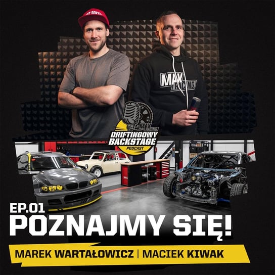 #1 Poznajmy się! - Driftingowy Backstage - podcast Marek Wartałowicz, Maciek Kiwak