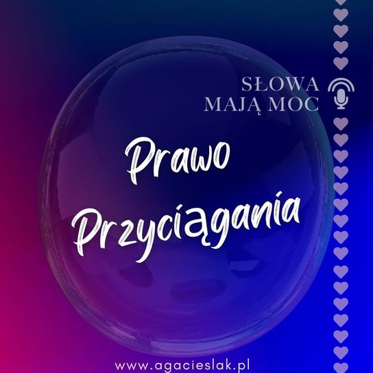 #1 Prawo Przyciągania - Fizyka Kwantowa - Słowa maja moc - podcast Agnieszka Cieślak