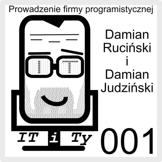 #1 Prowadzanie firmy programistycznej - Damian Judziński - IT i Ty - podcast Ruciński Damian