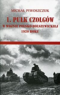 1. pułk czołgów w wojnie polsko-bolszewickiej 1920 roku Piwoszczuk Michał