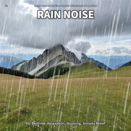 #1 Rain Noise for Bedtime, Relaxation, Studying, Anxiety Relief Rain Sounds by Maddison Negassi, Rain Sounds, Deep Sleep