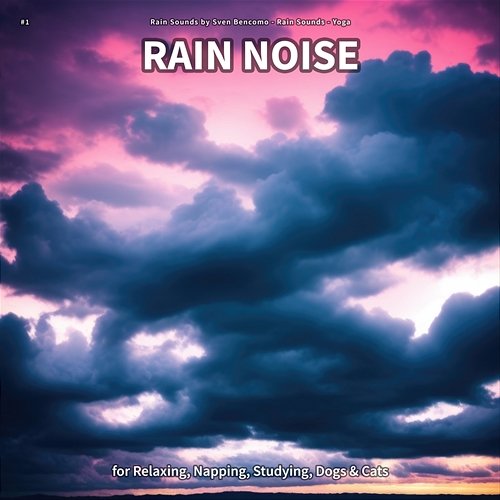 #1 Rain Noise for Relaxing, Napping, Studying, Dogs & Cats Rain Sounds by Sven Bencomo, Rain Sounds, Yoga