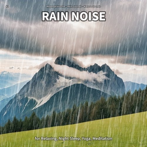 #1 Rain Noise for Relaxing, Night Sleep, Yoga, Meditation Regengeräusche, Rain Sounds, Nature Sounds