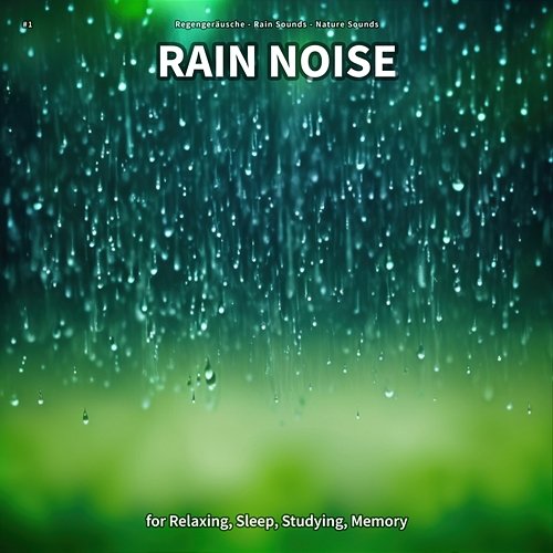 #1 Rain Noise for Relaxing, Sleep, Studying, Memory Regengeräusche, Rain Sounds, Nature Sounds