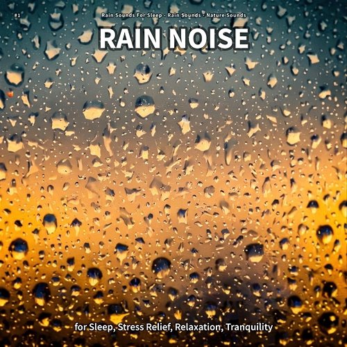 #1 Rain Noise for Sleep, Stress Relief, Relaxation, Tranquility Rain Sounds For Sleep, Rain Sounds, Nature Sounds