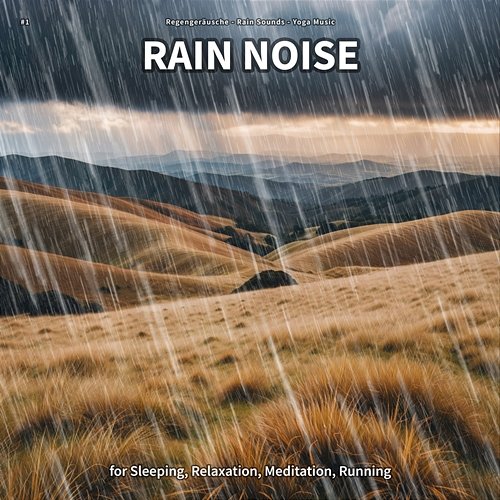 #1 Rain Noise for Sleeping, Relaxation, Meditation, Running Regengeräusche, Rain Sounds, Yoga Music