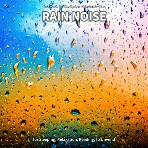 #1 Rain Noise for Sleeping, Relaxation, Reading, to Unwind Rain Sounds by Thimo Harrison, Rain Sounds, Yoga