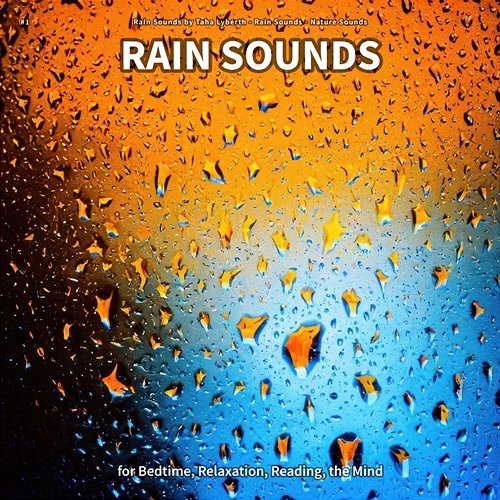#1 Rain Sounds for Bedtime, Relaxation, Reading, the Mind Rain Sounds by Taha Lyberth, Rain Sounds, Nature Sounds