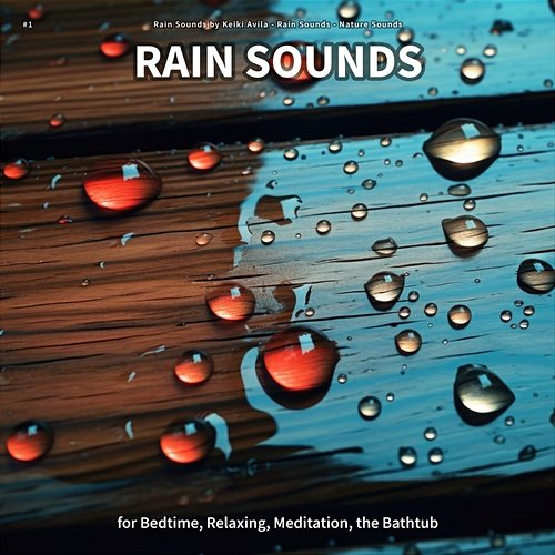 #1 Rain Sounds for Bedtime, Relaxing, Meditation, the Bathtub Rain Sounds by Keiki Avila, Rain Sounds, Nature Sounds