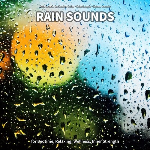 #1 Rain Sounds for Bedtime, Relaxing, Wellness, Inner Strength Rain Sounds by Randee Beike, Rain Sounds, Nature Sounds