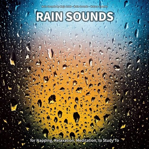 #1 Rain Sounds for Napping, Relaxation, Meditation, to Study To Rain Sounds by Naja Zeeb, Rain Sounds, Nature Sounds