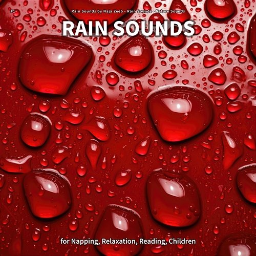 #1 Rain Sounds for Napping, Relaxation, Reading, Children Rain Sounds by Naja Zeeb, Rain Sounds, Nature Sounds