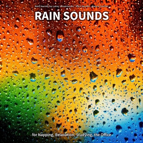 #1 Rain Sounds for Napping, Relaxation, Studying, the Office Rain Sounds by Lukas Jeremiassen, Rain Sounds, Nature Sounds