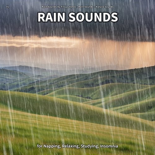 #1 Rain Sounds for Napping, Relaxing, Studying, Insomnia Rain Sounds by Finjus Yanez, Rain Sounds, Nature Sounds