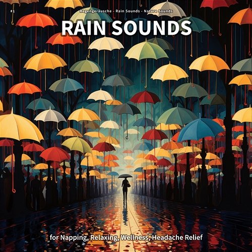 #1 Rain Sounds for Napping, Relaxing, Wellness, Headache Relief Regengeräusche, Rain Sounds, Nature Sounds