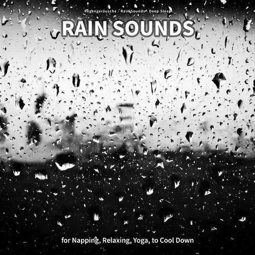 #1 Rain Sounds for Napping, Relaxing, Yoga, to Cool Down Regengeräusche, Rain Sounds, Deep Sleep