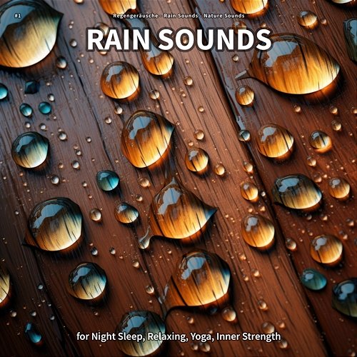 #1 Rain Sounds for Night Sleep, Relaxing, Yoga, Inner Strength Regengeräusche, Rain Sounds, Nature Sounds