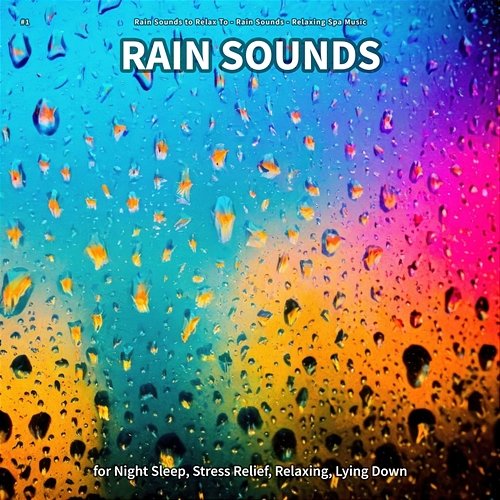 #1 Rain Sounds for Night Sleep, Stress Relief, Relaxing, Lying Down Rain Sounds to Relax To, Rain Sounds, Relaxing Spa Music