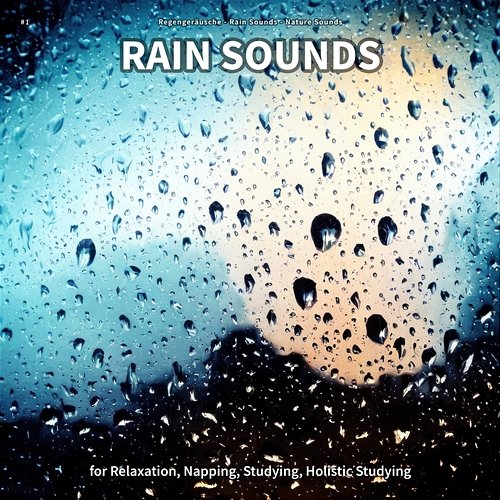 #1 Rain Sounds for Relaxation, Napping, Studying, Holistic Studying Regengeräusche, Rain Sounds, Nature Sounds