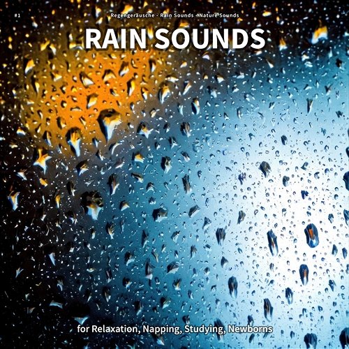 #1 Rain Sounds for Relaxation, Napping, Studying, Newborns Regengeräusche, Rain Sounds, Nature Sounds