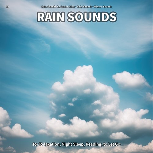 #1 Rain Sounds for Relaxation, Night Sleep, Reading, to Let Go Rain Sounds by Darius Alire, Rain Sounds, Nature Sounds