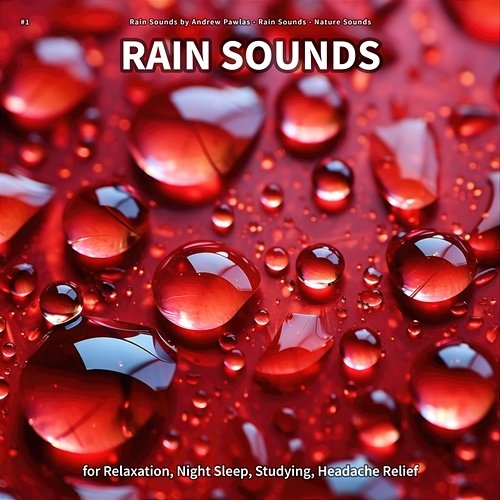 #1 Rain Sounds for Relaxation, Night Sleep, Studying, Headache Relief Rain Sounds by Andrew Pawlas, Rain Sounds, Nature Sounds